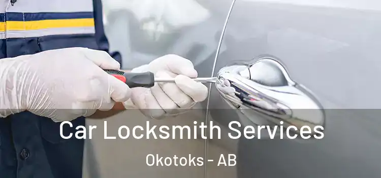 Car Locksmith Services Okotoks - AB