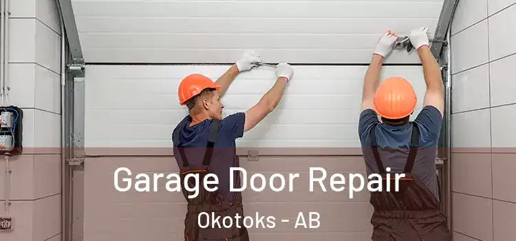 Garage Door Repair Okotoks - AB