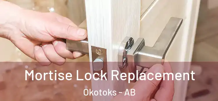 Mortise Lock Replacement Okotoks - AB